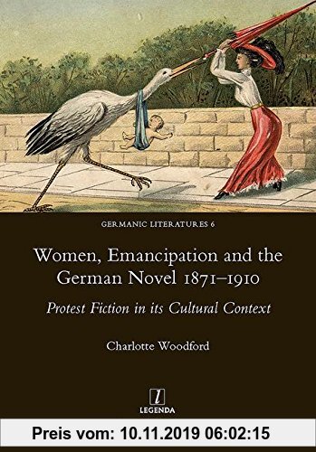 Gebr. - Women, Emancipation and the German Novel 1871-1910: Protest Fiction in its Cultural Context (Germanic Literatures)