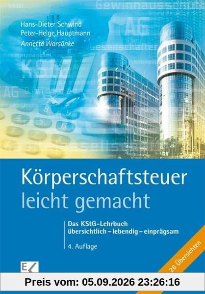 Körperschaftsteuer – leicht gemacht: Das KStG-Lehrbuch übersichtlich – lebendig – einprägsam: Das KStG-Lehrbuch. übersichtlich - kurzweilig - einprägsam (BLAUE SERIE)