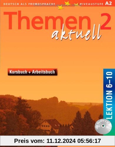 Themen aktuell 2: Deutsch als Fremdsprache / Kursbuch und Arbeitsbuch mit integrierter Audio-CD - Lektion 6-10: Deutsch 