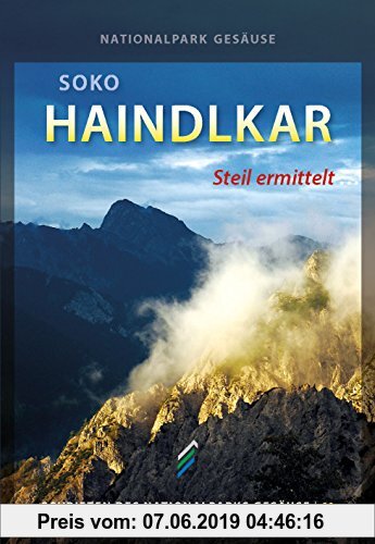 Gebr. - SOKO Haindlkar – Steil ermittelt… (Schriften des Nationalparks Gesäuse Band 11)
