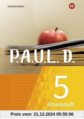 P.A.U.L. D. - Persönliches Arbeits- und Lesebuch Deutsch - Für Gymnasien und Gesamtschulen - Neubearbeitung: Arbeitsheft