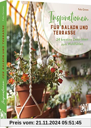 Balkon Deko gestalten: Inspirationen für Balkon und Terrasse. 24 kreative Deko-Ideen zum Wohlfühlen. DIY Projekte aus Ho