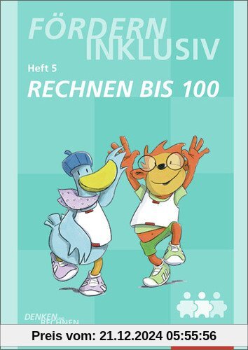 Fördern Inklusiv: Heft 5: Rechnen bis 100: Denken und Rechnen