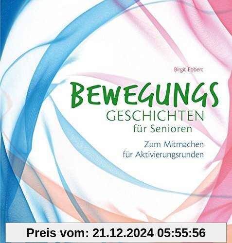 Bewegungsgeschichten für Senioren: Zum Mitmachen für Aktivierungsrunden