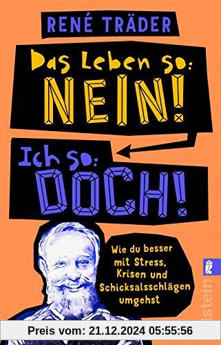 Das Leben so: nein! Ich so: doch!: Wie du besser mit Stress, Krisen und Schicksalsschlägen umgehst