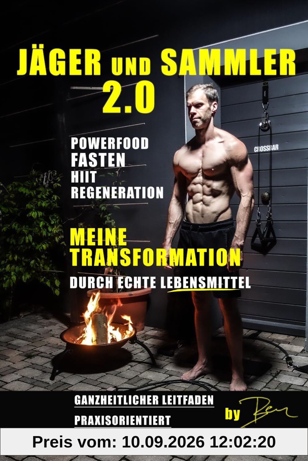 Jäger und Sammler 2.0: Transformation durch echte Lebensmittel – unverarbeitet, nährstoffreich, einfach - Crossbar Ben: Animal based, Fasten, Crossbar Ben Buch