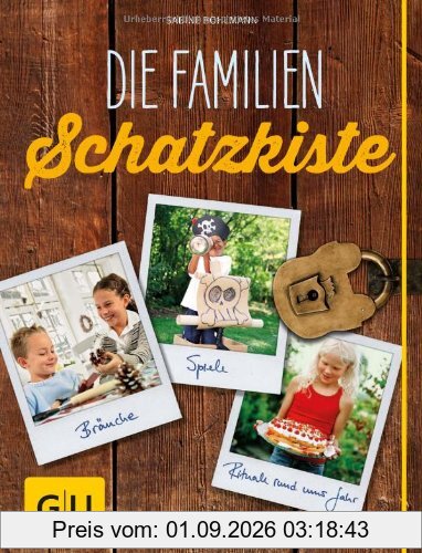Die Familienschatzkiste: Bräuche, Rituale, Spiele & Rezepte rund ums Jahr (GU Einzeltitel Partnerschaft & Familie)