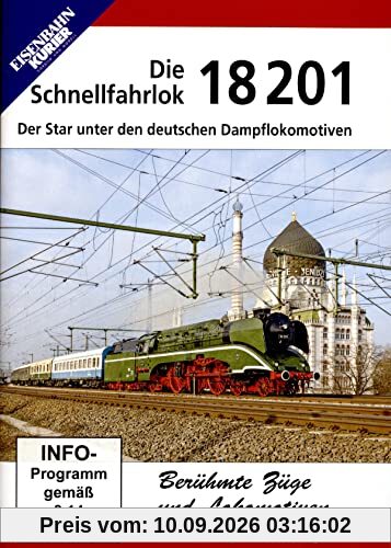 18 201 - Die Schnellfahrlok: Der Star unter den deutschen Dampflokomotiven