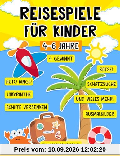 Reisespiele für Kinder ab 4-6 Jahre: Spannende Urlaubs Spiele und Rätsel für unterwegs - Die abwechslungsreiche Beschäftigung im Flugzeug, Auto, Zug, Urlaub und langen Autofahrten