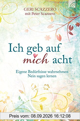Ich geb auf mich acht: Eigene Bedürfnisse wahrnehmen, Nein sagen lernen