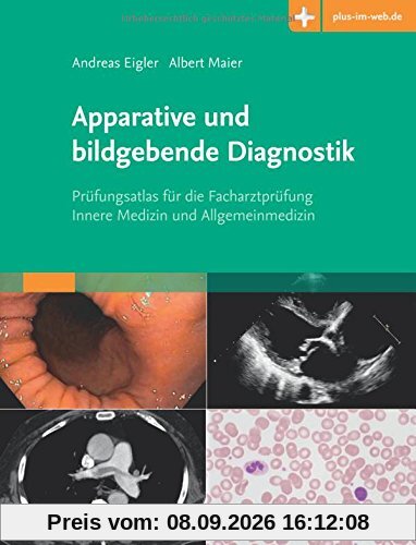 Apparative und bildgebende Diagnostik: Prüfungsatlas für die Facharztprüfung Innere Medizin und Allgemeinmedizin mit www.plus-im-web.de-Zugang