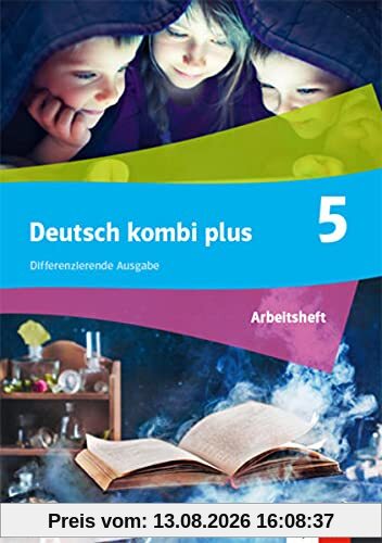 Deutsch kombi plus 5. Differenzierende Ausgabe Nordrhein-Westfalen: Arbeitsheft Klasse 5 (deutsch.kombi plus. Differenzierende Ausgabe Nordrhein-Westfalen ab 2021)