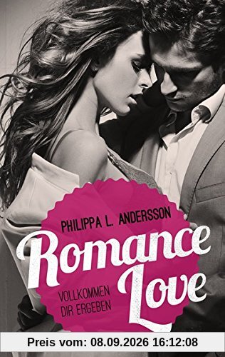 Romance Love - Vollkommen dir ergeben