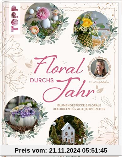 Floral durchs Jahr: Blumengestecke & florale Dekoideen für alle Jahreszeiten