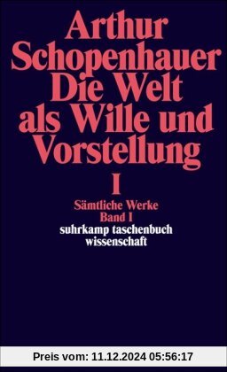 Sämtliche Werke. Band I. Die Welt als Wille und Vorstellung I