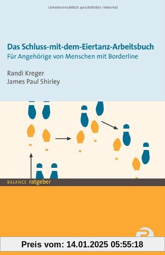 Das Schluss-mit-dem-Eiertanz-Arbeitsbuch. Für Angehörige von Menschen mit Borderline: Praktische Strategien für das Zusa