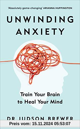 Unwinding Anxiety: Train Your Brain to Heal Your Mind