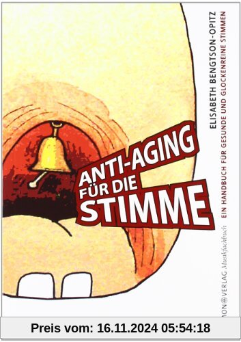 Anti-Aging für die Stimme: Ein Handbuch für gesunde und glockenreine Stimmen