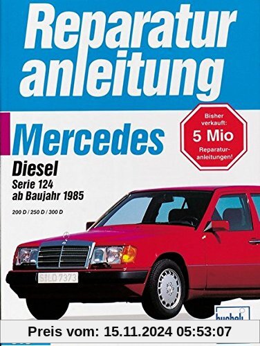 Mercedes 200 Diesel / 250 D / 300 D, Serie 124  ab 1985 (Reparaturanleitungen)