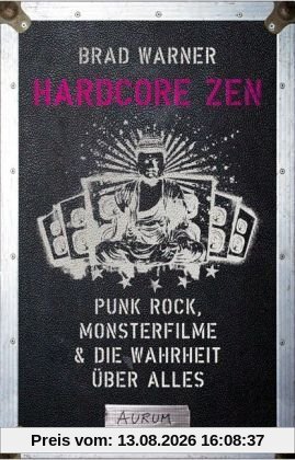 Hardcore Zen: Punkrock, Monsterfilme & die Wahrheit über alles