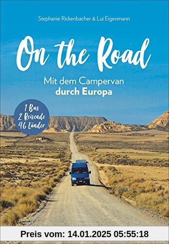 On the Road –Europa mit dem Campingbus. Individuelle Touren, traumhafte Standplätze und beeindruckende Erlebnisse.  1 Bu