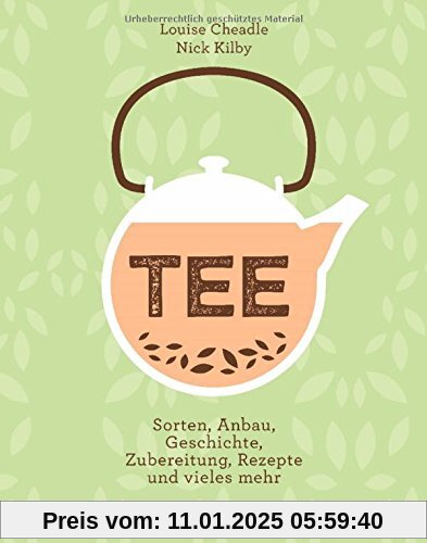 TEE: Sorten, Anbau, Geschichte, Zubereitung, Rezepte und vieles mehr