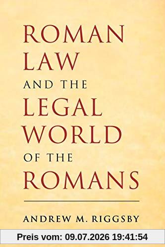 Riggsby, Andrew M. Roman Law And The Legal World Of The Romans