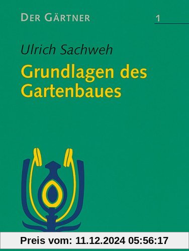 Der Gärtner, Bd.1, Grundlagen des Gartenbaues