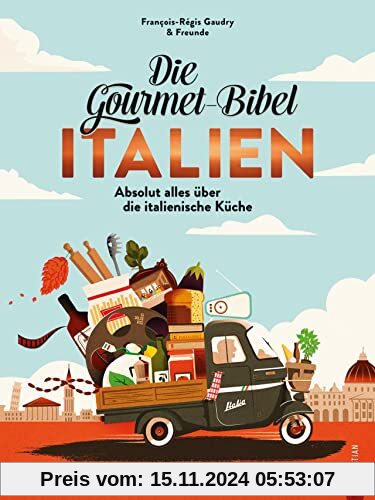 Kochbuch Italien: Die Gourmet-Bibel Italien. Das Standardwerk der italienischen Küche. Gesammeltes Gourmetwissen: Italie