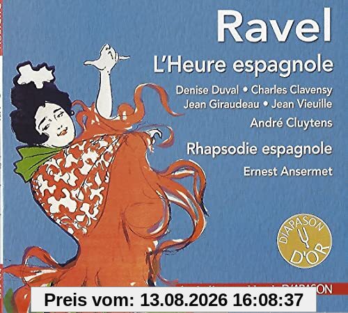 Ravel : L'Heure espagnole - Rhapsodie espagnole. Duval, Clavensy, Giraudeau, Vieuille, Cluytens, Ansermet.