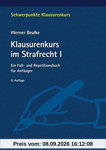 Klausurenkurs im Strafrecht I: Ein Fall- und Repetitionsbuch für Anfänger: Ein Fall- und Repetitionsbuch fr Anfnger (Schwerpunkte Klausurenkurs)