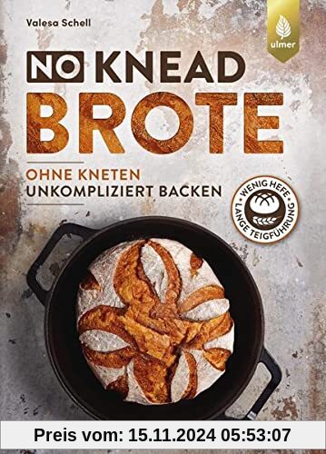 No-Knead-Brote: Unkompliziert backen ohne Kneten. Wenig Hefe, lange Teigführung