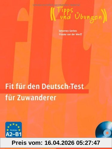 Fit für den Deutsch-Test für Zuwanderer: Deutsch als Fremdsprache / Übungsbuch mit integrierter Audio-CD