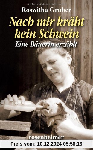 Nach mir kräht kein Schwein - Eine Bäuerin erzählt