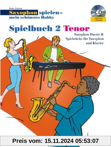 Saxophon spielen - mein schönstes Hobby: Spielbuch 2. 1-2 Tenor-Saxophone, Klavier ad lib.. Spielbuch mit CD.