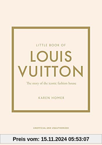 Little Book of Louis Vuitton: The Story of the Iconic Fashion House (Little Books of Fashion)