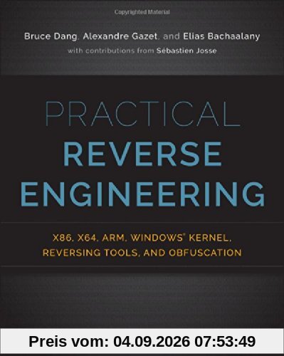 Practical Reverse Engineering: X86, X64, Arm, Windows Kernel, Reversing Tools, and Obfuscation