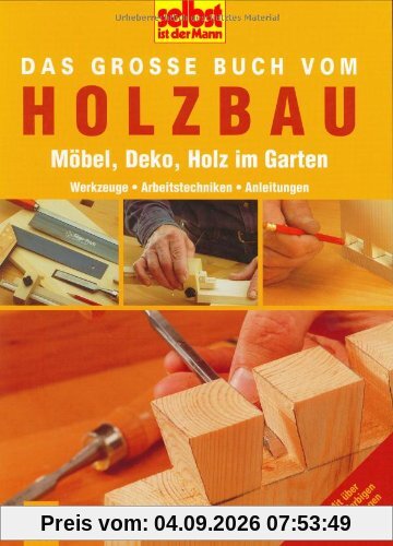 Selbst ist der Mann. Das grosse Buch vom Holzbau