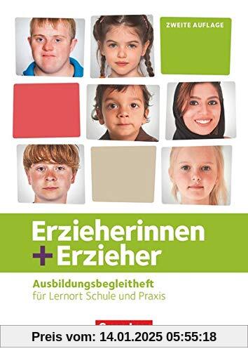 Erzieherinnen + Erzieher - Neubearbeitung: Zu allen Bänden - Ausbildungsbegleitheft: Für Lernort Schule und Praxis. Arbe