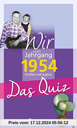 Wir vom Jahrgang 1954 - Das Quiz: Kindheit und Jugend (Jahrgangsquizze): Kindheit und Jugend - Geschenkbuch zum 70. Gebu