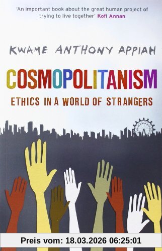 Appiah, Kwame Anthony Cosmopolitanism, Ethics In A World Of Strangers