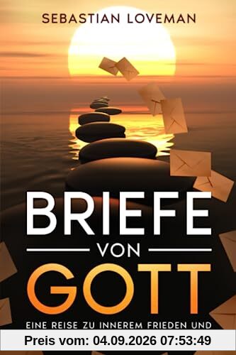 Briefe von Gott: Eine Reise zu innerem Frieden und spiritueller Erfüllung
