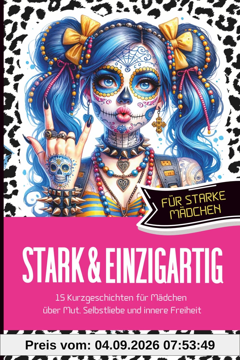 Stark & Einzigartig: 15 Kurzgeschichten für Mädchen über Mut, Selbstliebe und innere Freiheit