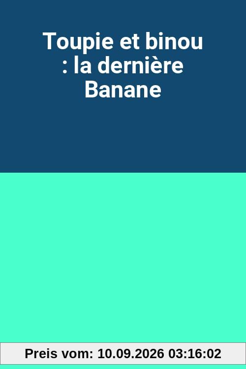 Toupie et binou : la dernière banane [FR Import]