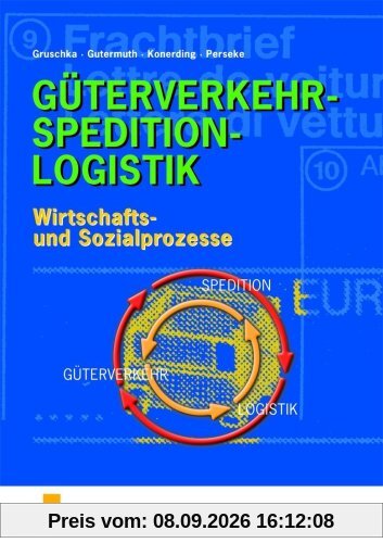 Güterverkehr - Spedition - Logistik. Wirtschafts- und Sozialprozesse. (Lehr-/Fachbuch) (Lernmaterialien)