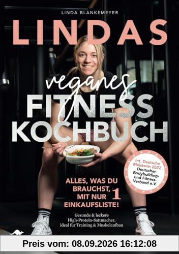 Lindas veganes Fitnesskochbuch – Alles, was du brauchst, mit nur 1 Einkaufsliste!