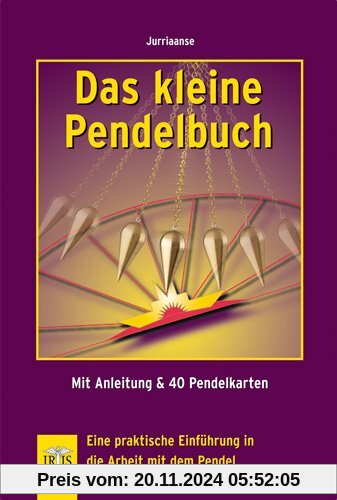 Das kleine Pendelbuch: Eine praktische Einführung in die Arbeit mit dem Pendel