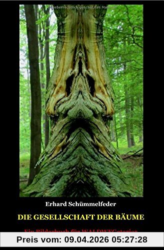 Die Gesellschaft der Bäume: Ein Bilderbuch für WALDWEGetarier