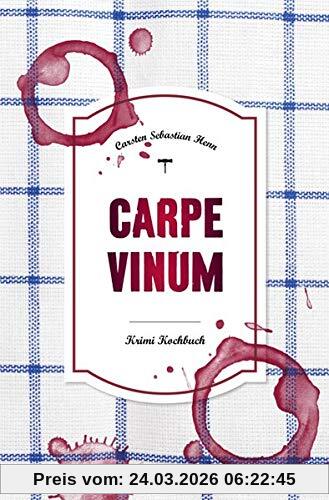 Carpe Vinum: Krimi Kochbuch (Julius Eichendorff)