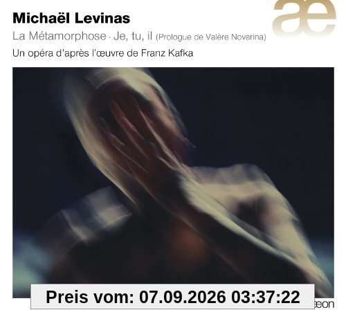 Levinas: La Métamorphose (Eine Oper über das Werk von Franz Kafka)